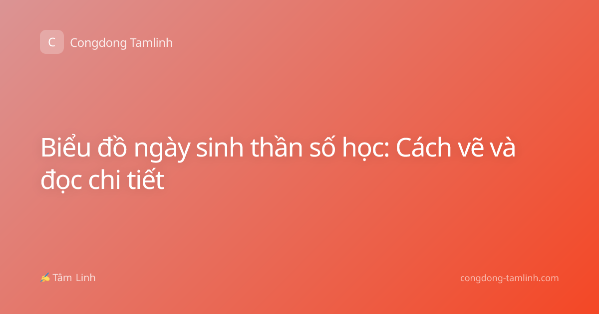Biểu đồ ngày sinh thần số học: Cách vẽ và đọc chi tiết