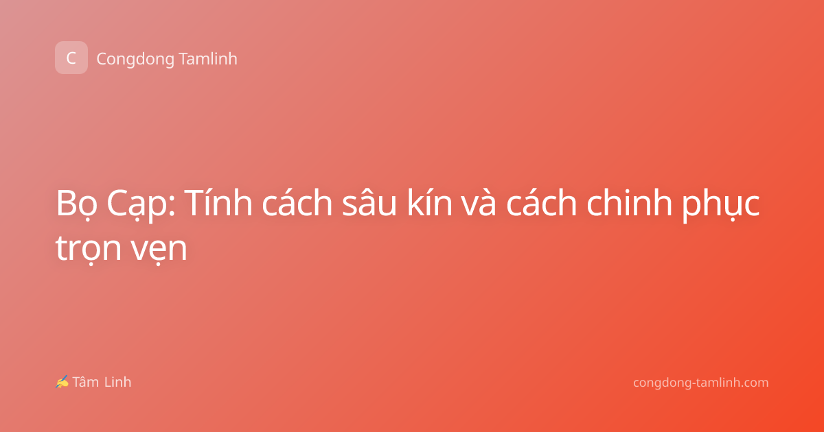 Bọ Cạp: Tính cách sâu kín và cách chinh phục trọn vẹn