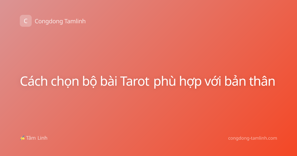 Cách chọn bộ bài Tarot phù hợp với bản thân