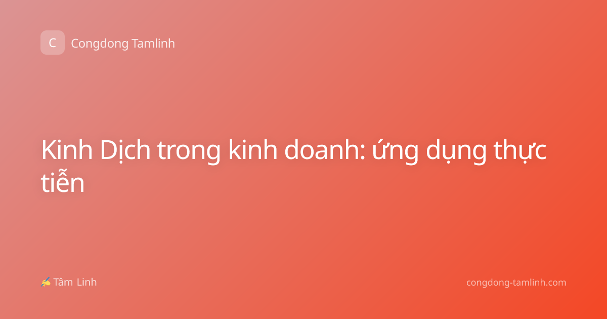 Kinh Dịch trong kinh doanh: ứng dụng thực tiễn