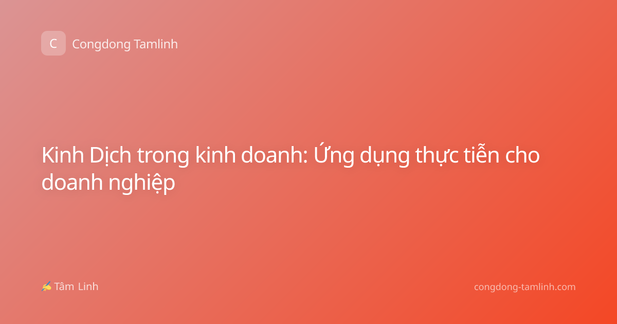 Kinh Dịch trong kinh doanh: Ứng dụng thực tiễn cho doanh nghiệp