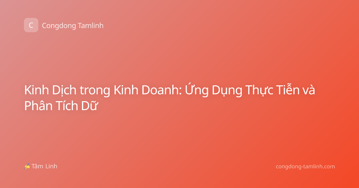 Kinh Dịch trong Kinh Doanh: Ứng Dụng Thực Tiễn và Phân Tích Dữ