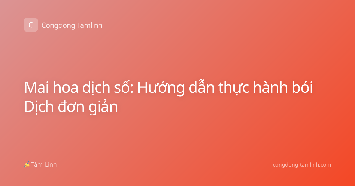 Mai hoa dịch số: Hướng dẫn thực hành bói Dịch đơn giản