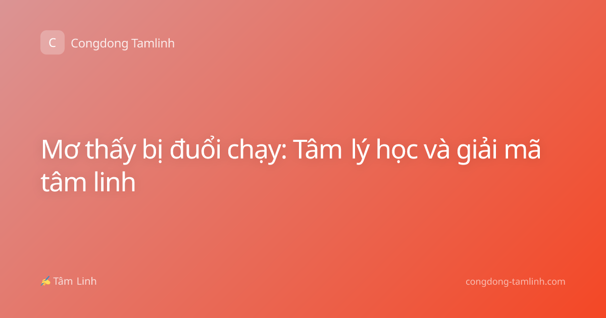 Mơ thấy bị đuổi chạy: Tâm lý học và giải mã tâm linh