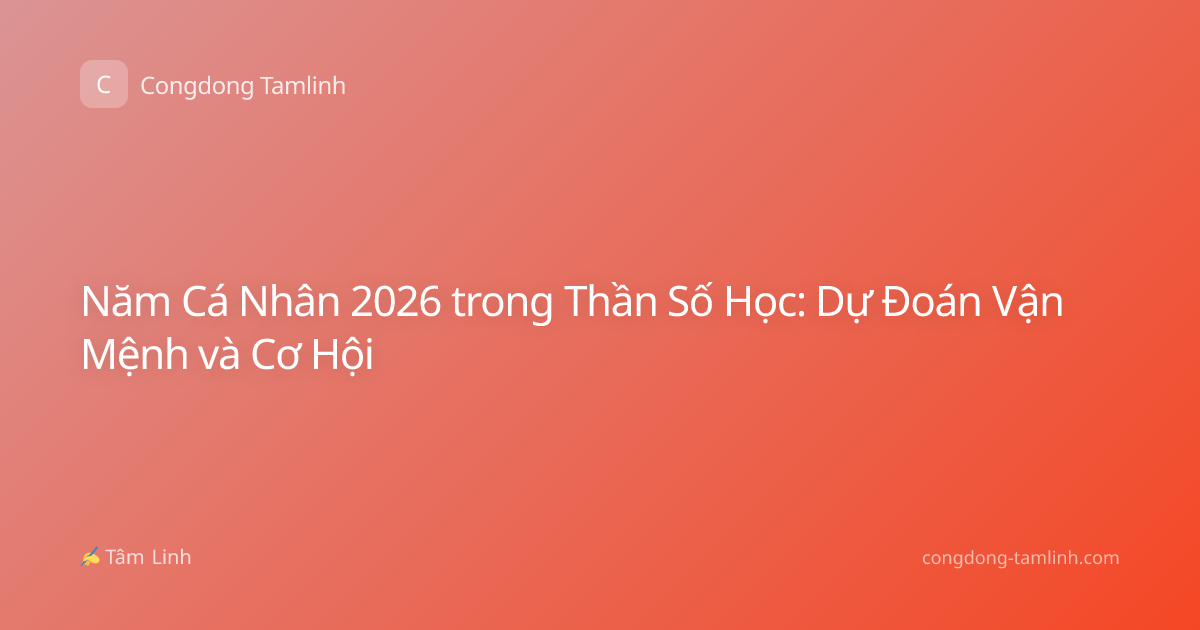 Năm Cá Nhân 2026 trong Thần Số Học: Dự Đoán Vận Mệnh và Cơ Hội