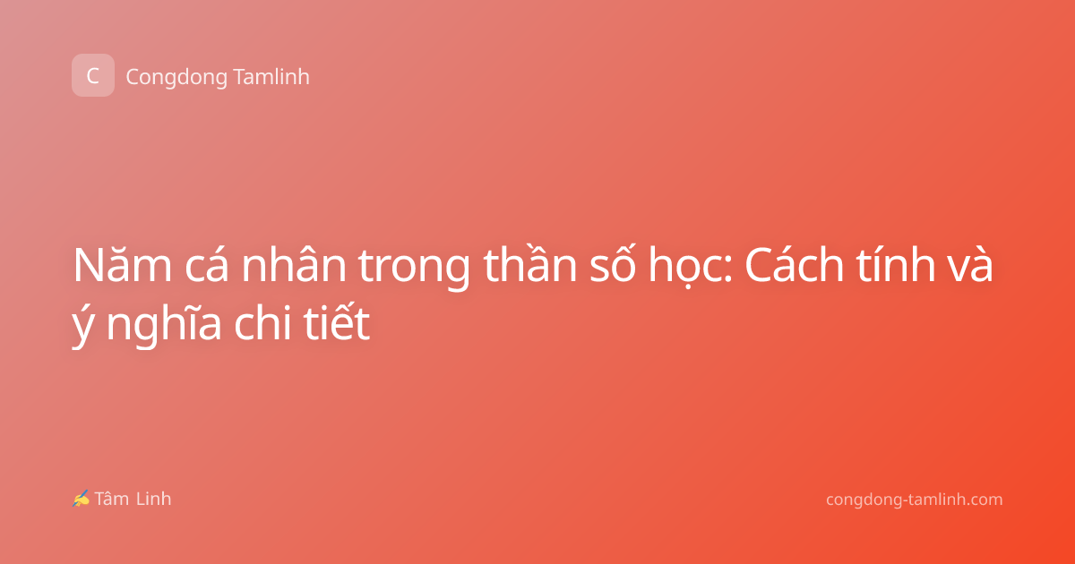 Năm cá nhân trong thần số học: Cách tính và ý nghĩa chi tiết