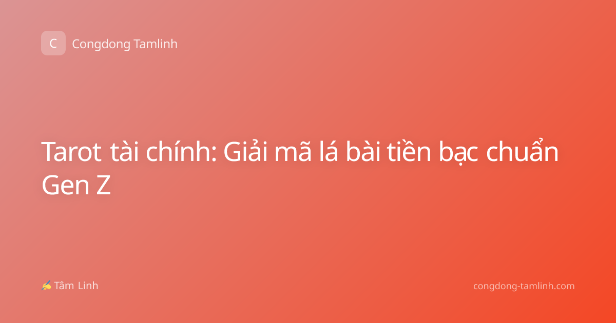 Tarot tài chính: Giải mã lá bài tiền bạc chuẩn Gen Z